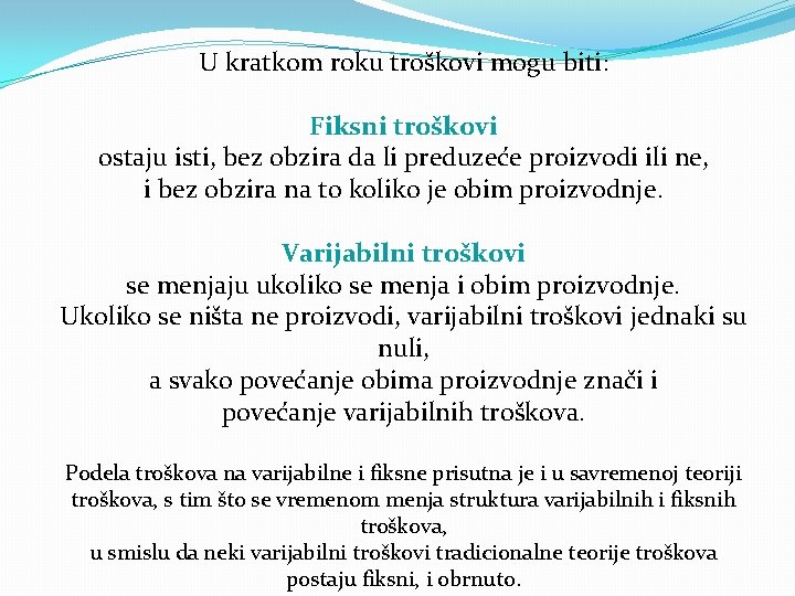 U kratkom roku troškovi mogu biti: Fiksni troškovi ostaju isti, bez obzira da li