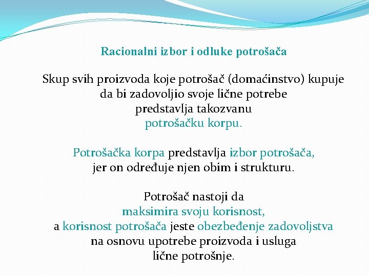 Racionalni izbor i odluke potrošača Skup svih proizvoda koje potrošač (domaćinstvo) kupuje da bi