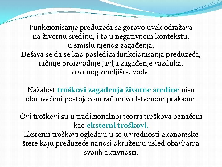 Funkcionisanje preduzeća se gotovo uvek odražava na životnu sredinu, i to u negativnom kontekstu,