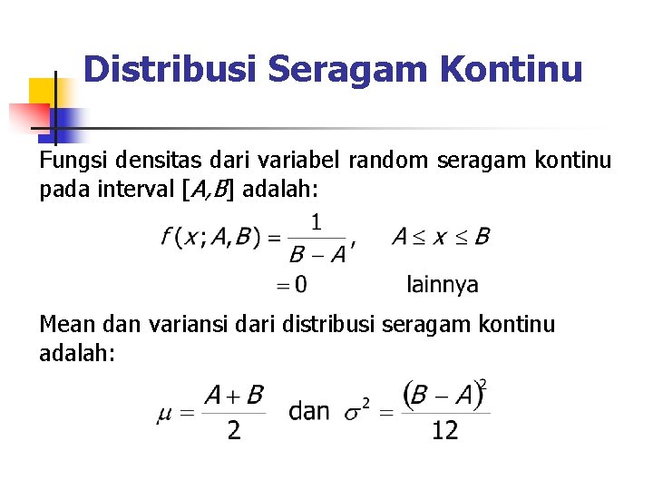 Distribusi Seragam Kontinu Fungsi densitas dari variabel random seragam kontinu pada interval [A, B]