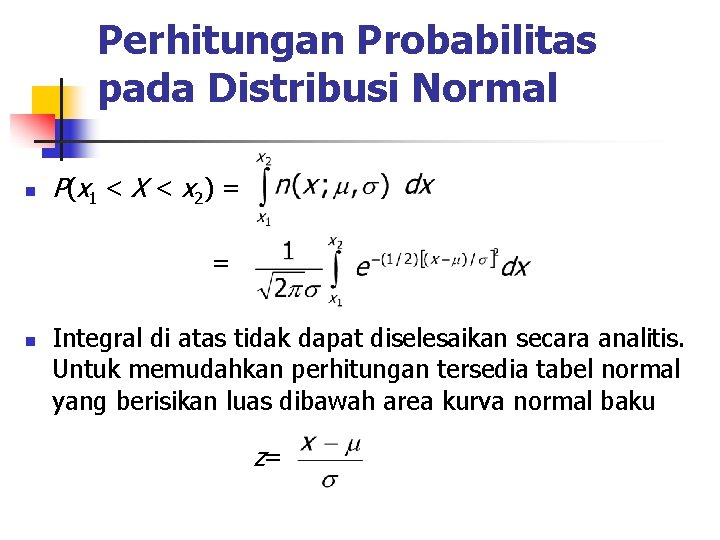 Perhitungan Probabilitas pada Distribusi Normal n P ( x 1 < X < x