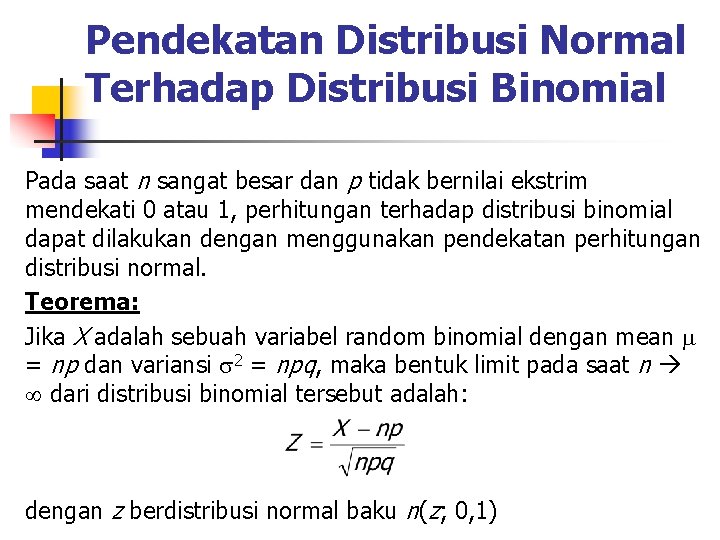 Pendekatan Distribusi Normal Terhadap Distribusi Binomial Pada saat n sangat besar dan p tidak