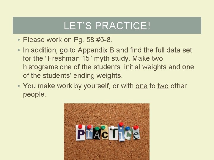 LET’S PRACTICE! • Please work on Pg. 58 #5 -8. • In addition, go