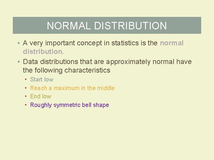 NORMAL DISTRIBUTION • A very important concept in statistics is the normal distribution. •