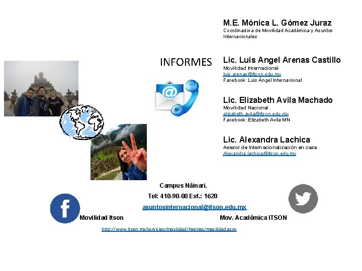 M. E. Mónica L. Gómez Juraz Coordinadora de Movilidad Académica y Asuntos Internacionales INFORMES