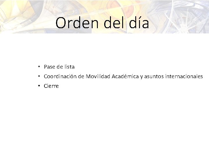 Orden del día • Pase de lista • Coordinación de Movilidad Académica y asuntos