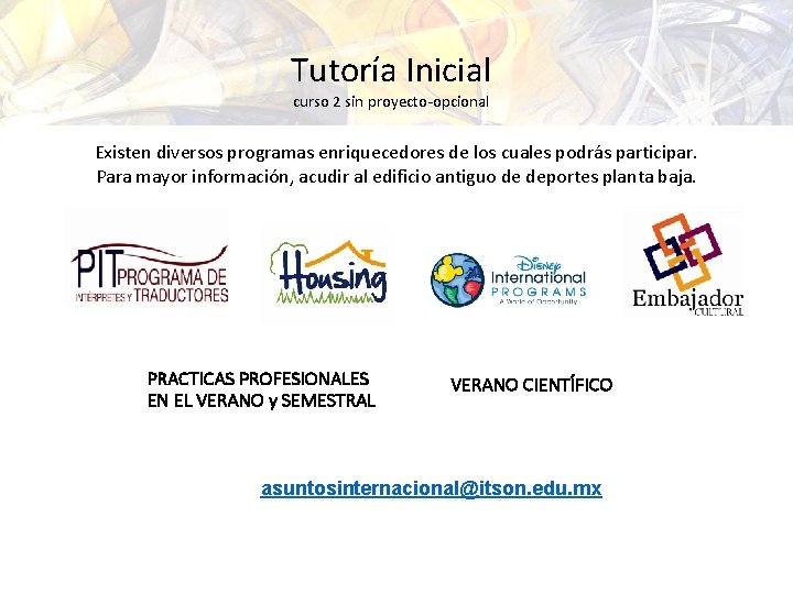 Tutoría Inicial curso 2 sin proyecto-opcional Existen diversos programas enriquecedores de los cuales podrás