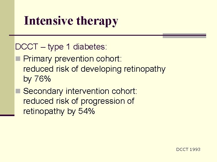 Intensive therapy DCCT – type 1 diabetes: n Primary prevention cohort: reduced risk of