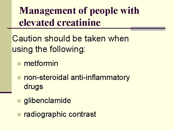 Management of people with elevated creatinine Caution should be taken when using the following: