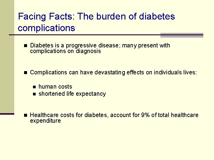 Facing Facts: The burden of diabetes complications n Diabetes is a progressive disease; many