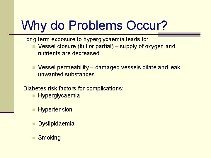 Why do Problems Occur? Long term exposure to hyperglycaemia leads to: n Vessel closure