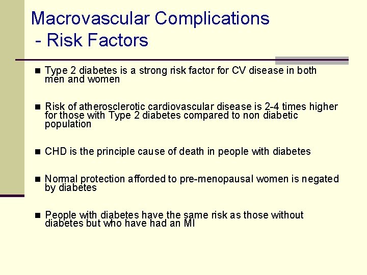 Macrovascular Complications - Risk Factors n Type 2 diabetes is a strong risk factor