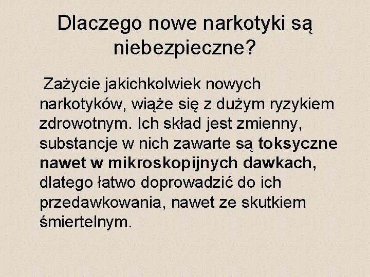 Dlaczego nowe narkotyki są niebezpieczne? Zażycie jakichkolwiek nowych narkotyków, wiąże się z dużym ryzykiem