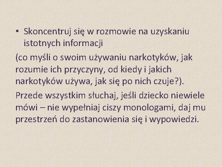  • Skoncentruj się w rozmowie na uzyskaniu istotnych informacji (co myśli o swoim