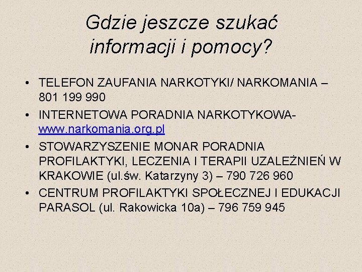 Gdzie jeszcze szukać informacji i pomocy? • TELEFON ZAUFANIA NARKOTYKI/ NARKOMANIA – 801 199