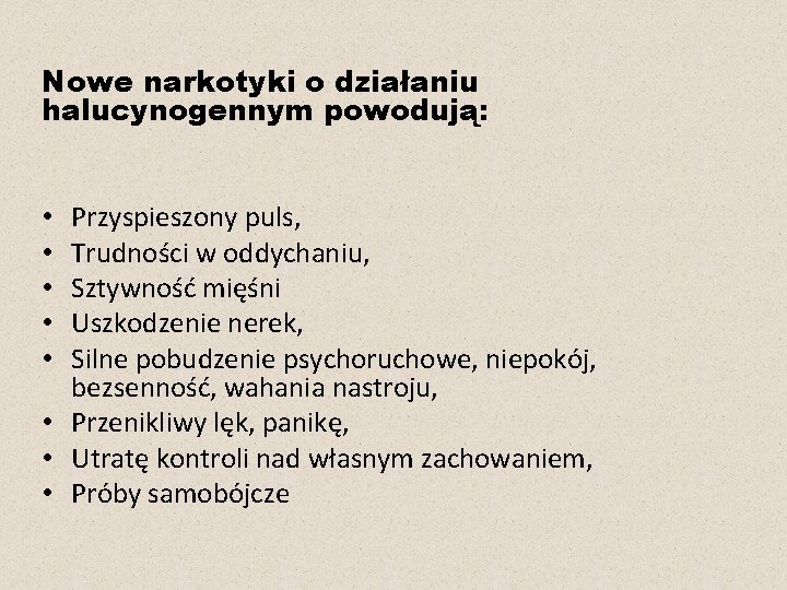 Nowe narkotyki o działaniu halucynogennym powodują: Przyspieszony puls, Trudności w oddychaniu, Sztywność mięśni Uszkodzenie