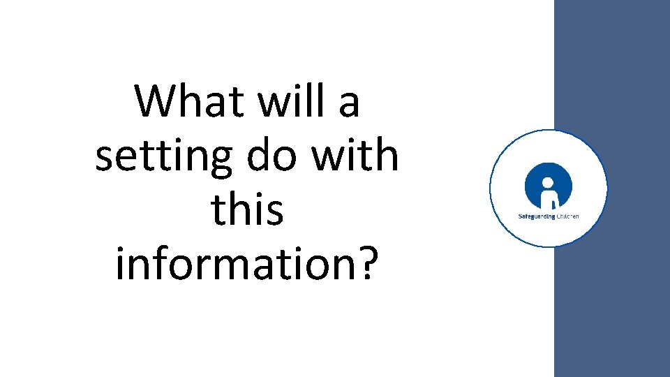 What will a setting do with this information? 