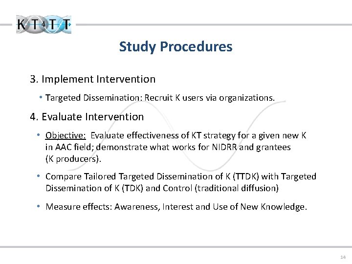 Study Procedures 3. Implement Intervention • Targeted Dissemination: Recruit K users via organizations. 4.