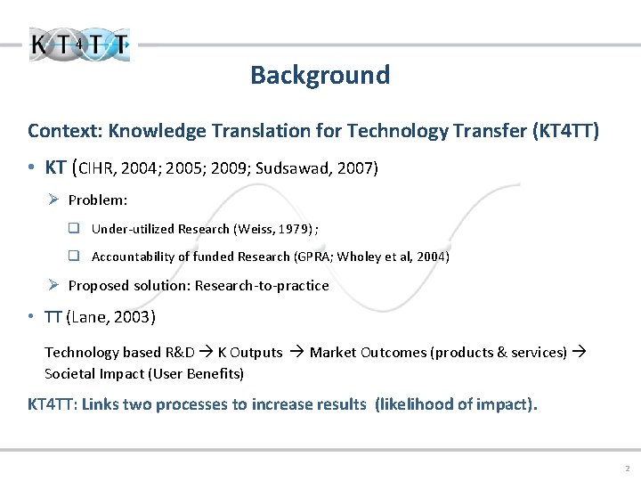 Background Context: Knowledge Translation for Technology Transfer (KT 4 TT) • KT (CIHR, 2004;
