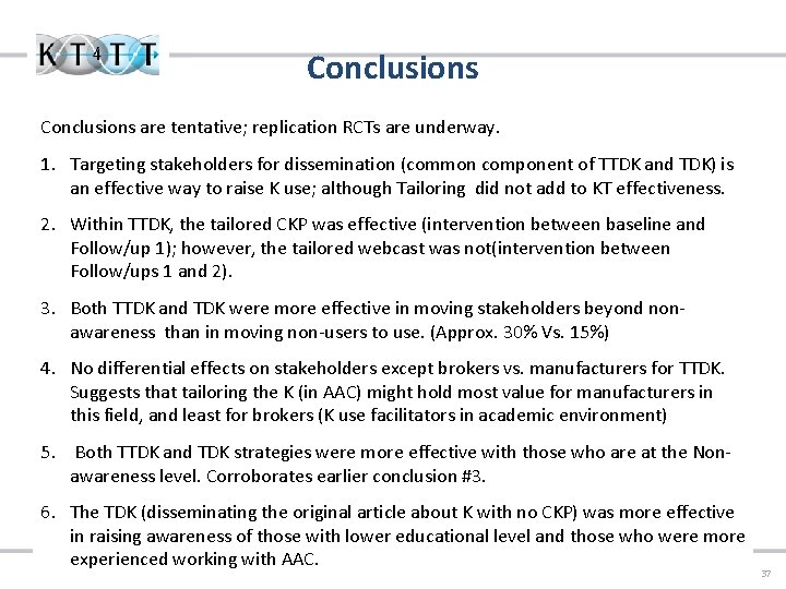 Conclusions are tentative; replication RCTs are underway. 1. Targeting stakeholders for dissemination (common component