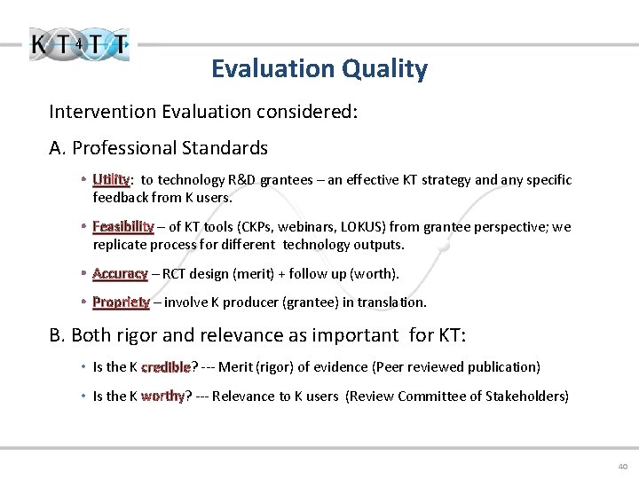 Evaluation Quality Intervention Evaluation considered: A. Professional Standards • Utility: to technology R&D grantees