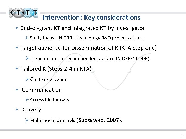 Intervention: Key considerations • End-of-grant KT and Integrated KT by investigator Ø Study focus