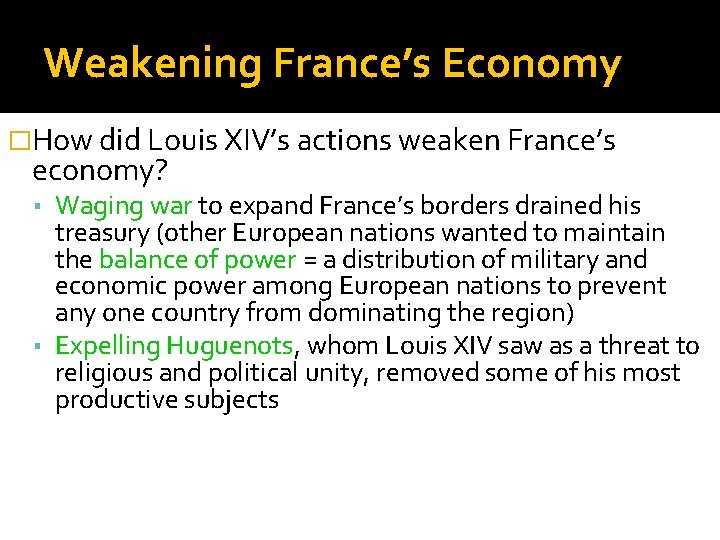 Weakening France’s Economy �How did Louis XIV’s actions weaken France’s economy? ▪ Waging war