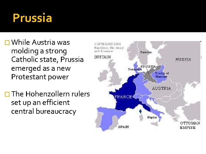 Prussia � While Austria was molding a strong Catholic state, Prussia emerged as a