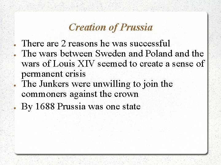 Creation of Prussia ● ● There are 2 reasons he was successful The wars