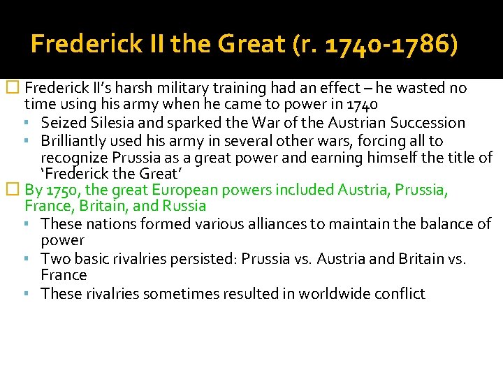 Frederick II the Great (r. 1740 -1786) � Frederick II’s harsh military training had