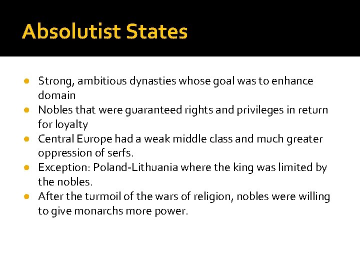 Absolutist States ● Strong, ambitious dynasties whose goal was to enhance domain ● Nobles