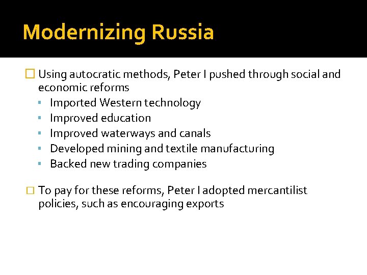 Modernizing Russia � Using autocratic methods, Peter I pushed through social and economic reforms