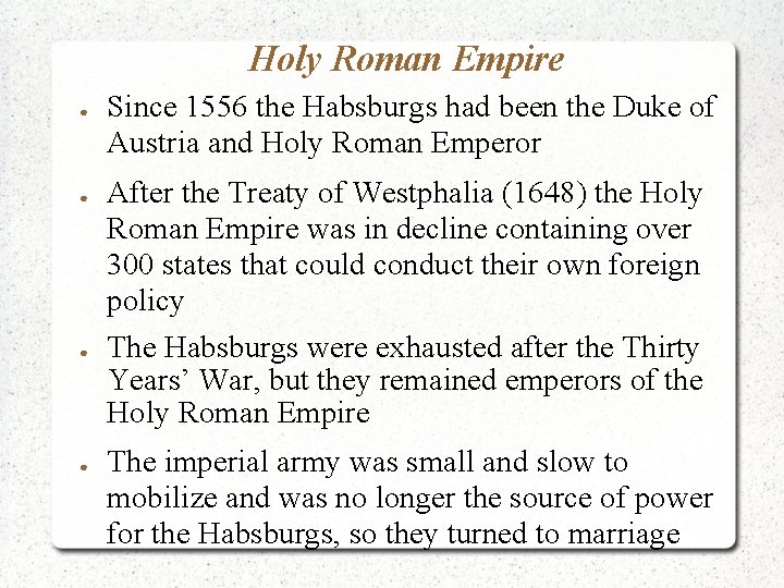 Holy Roman Empire ● ● Since 1556 the Habsburgs had been the Duke of
