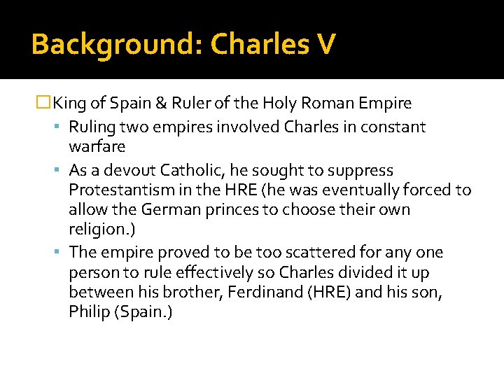 Background: Charles V �King of Spain & Ruler of the Holy Roman Empire ▪