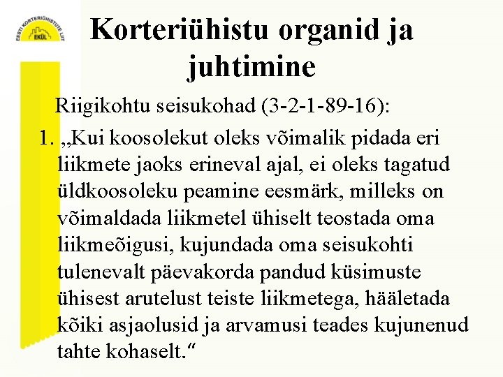 Korteriühistu organid ja juhtimine Riigikohtu seisukohad (3 -2 -1 -89 -16): 1. „Kui koosolekut