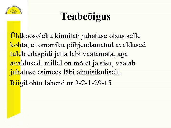 Teabeõigus Üldkoosoleku kinnitati juhatuse otsus selle kohta, et omaniku põhjendamatud avaldused tuleb edaspidi jätta