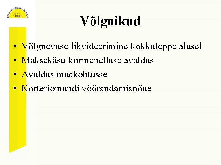 Võlgnikud • • Võlgnevuse likvideerimine kokkuleppe alusel Maksekäsu kiirmenetluse avaldus Avaldus maakohtusse Korteriomandi võõrandamisnõue