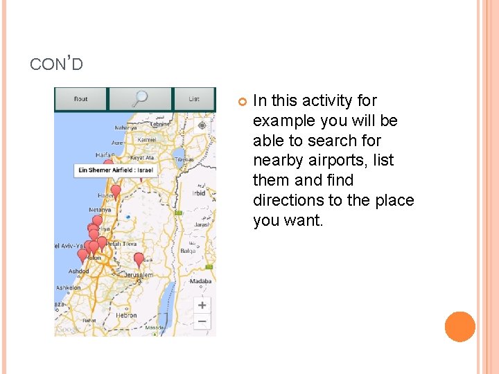 CON’D In this activity for example you will be able to search for nearby