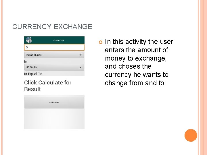 CURRENCY EXCHANGE In this activity the user enters the amount of money to exchange,