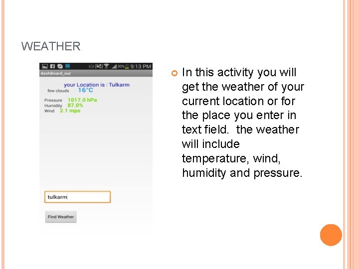 WEATHER In this activity you will get the weather of your current location or