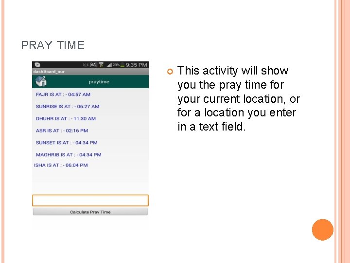 PRAY TIME This activity will show you the pray time for your current location,