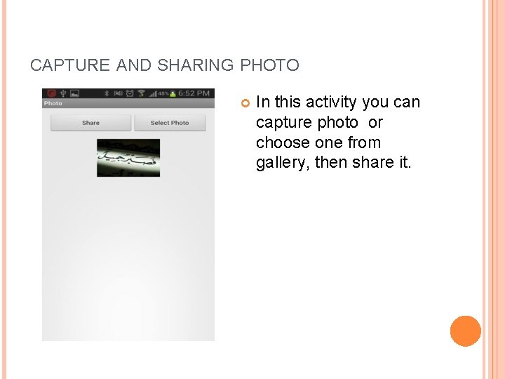 CAPTURE AND SHARING PHOTO In this activity you can capture photo or choose one