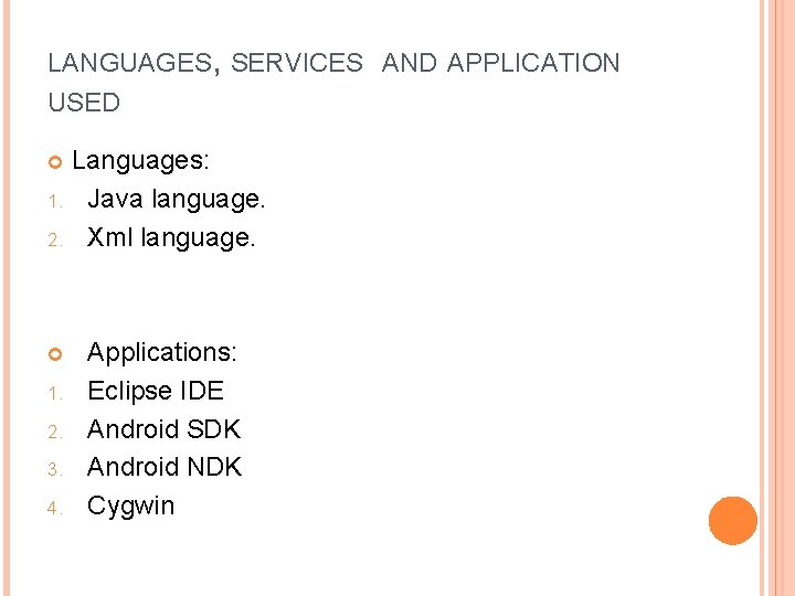 LANGUAGES, SERVICES AND APPLICATION USED Languages: 1. Java language. 2. Xml language. 1. 2.