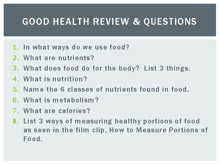 GOOD HEALTH REVIEW & QUESTIONS 1. 2. 3. 4. 5. 6. 7. 8. In