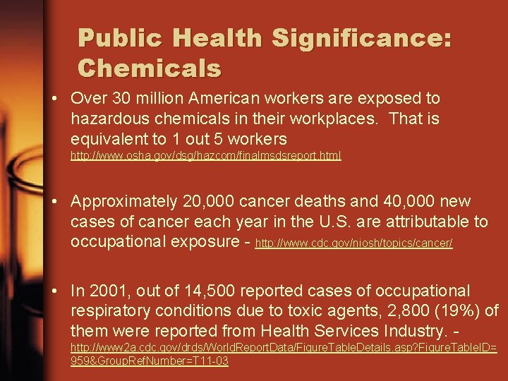 Public Health Significance: Chemicals • Over 30 million American workers are exposed to hazardous
