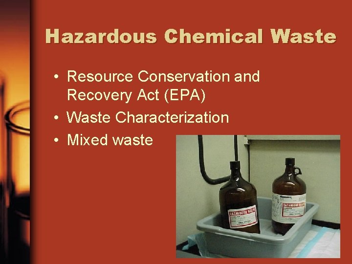 Hazardous Chemical Waste • Resource Conservation and Recovery Act (EPA) • Waste Characterization •