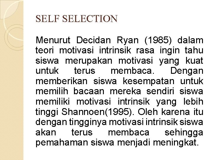 SELF SELECTION Menurut Decidan Ryan (1985) dalam teori motivasi intrinsik rasa ingin tahu siswa
