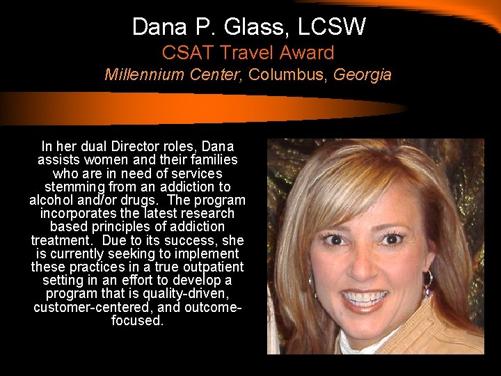 Dana P. Glass, LCSW CSAT Travel Award Millennium Center, Columbus, Georgia In her dual