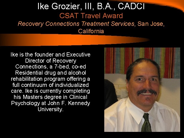 Ike Grozier, III, B. A. , CADCI CSAT Travel Award Recovery Connections Treatment Services,