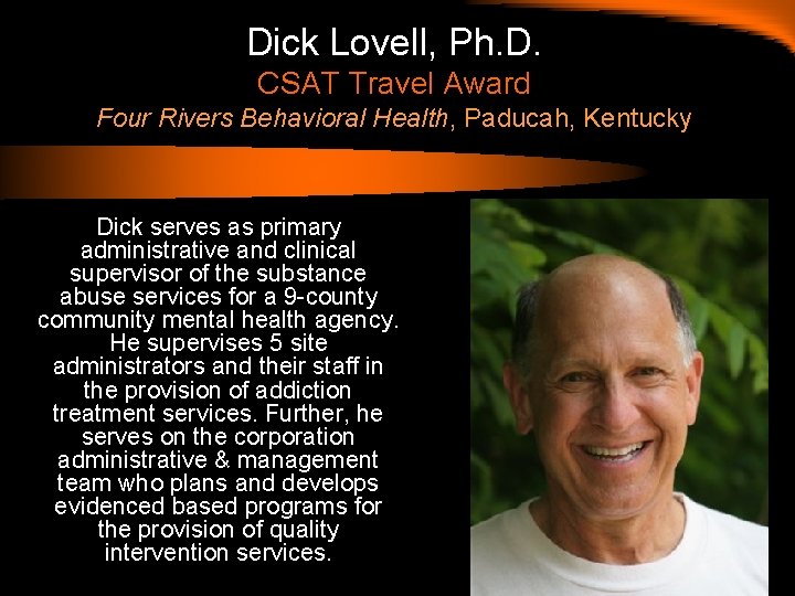 Dick Lovell, Ph. D. CSAT Travel Award Four Rivers Behavioral Health, Paducah, Kentucky Dick